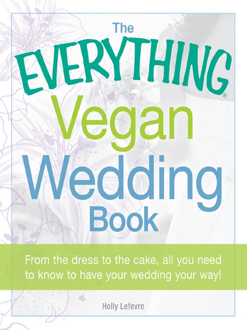Title details for The Everything Vegan Wedding Book by Holly Lefevre - Available